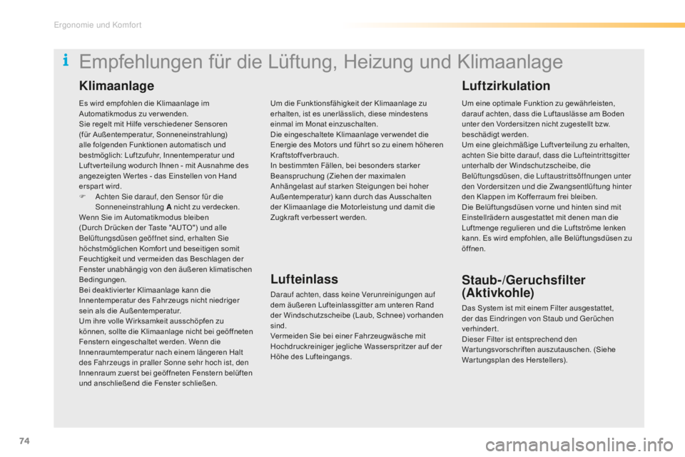 CITROEN C5 2016 Betriebsanleitungen (in German) 74
C5_de_Chap03_ergo-et-confort_ed01-2015
Es wird empfohlen die Klimaanlage im
Automatikmodus zu ver wenden.
Sie regelt mit Hilfe verschiedener Sensoren
(für Außentemperatur, Sonneneinstrahlung)
CITROEN C5 2016 Betriebsanleitungen (in German) 74
C5_de_Chap03_ergo-et-confort_ed01-2015
Es wird empfohlen die Klimaanlage im
Automatikmodus zu ver wenden.
Sie regelt mit Hilfe verschiedener Sensoren
(für Außentemperatur, Sonneneinstrahlung)