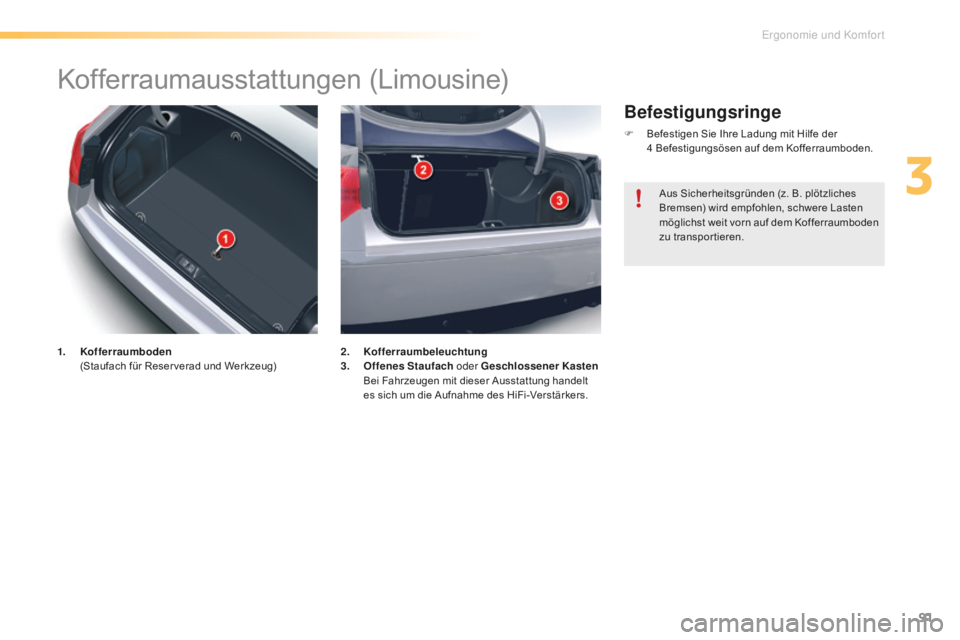 CITROEN C5 2016 Betriebsanleitungen (in German) 91
C5_de_Chap03_ergo-et-confort_ed01-2015
Kofferraumausstattungen (Limousine)
1. Kofferraumboden (
Staufach für Reser verad und Werkzeug) 2. K
offerraumbeleuchtung
3. O ffenes Staufach oder Geschlos CITROEN C5 2016 Betriebsanleitungen (in German) 91
C5_de_Chap03_ergo-et-confort_ed01-2015
Kofferraumausstattungen (Limousine)
1. Kofferraumboden (
Staufach für Reser verad und Werkzeug) 2. K
offerraumbeleuchtung
3. O ffenes Staufach oder Geschlos