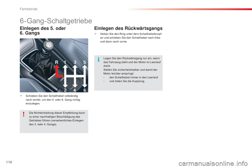 CITROEN C5 2015 Betriebsanleitungen (in German) 110
C5_de_Chap04_conduite_ed01-2014
6-Gang-Schaltgetriebe
F schieben si e den sc halthebel vollständig
nach rechts, um den 5. oder 6. Gang richtig
einzulegen.
Einlegen des 5. oder
6. Gangs Einl CITROEN C5 2015 Betriebsanleitungen (in German) 110
C5_de_Chap04_conduite_ed01-2014
6-Gang-Schaltgetriebe
F schieben si e den sc halthebel vollständig
nach rechts, um den 5. oder 6. Gang richtig
einzulegen.
Einlegen des 5. oder
6. Gangs Einl