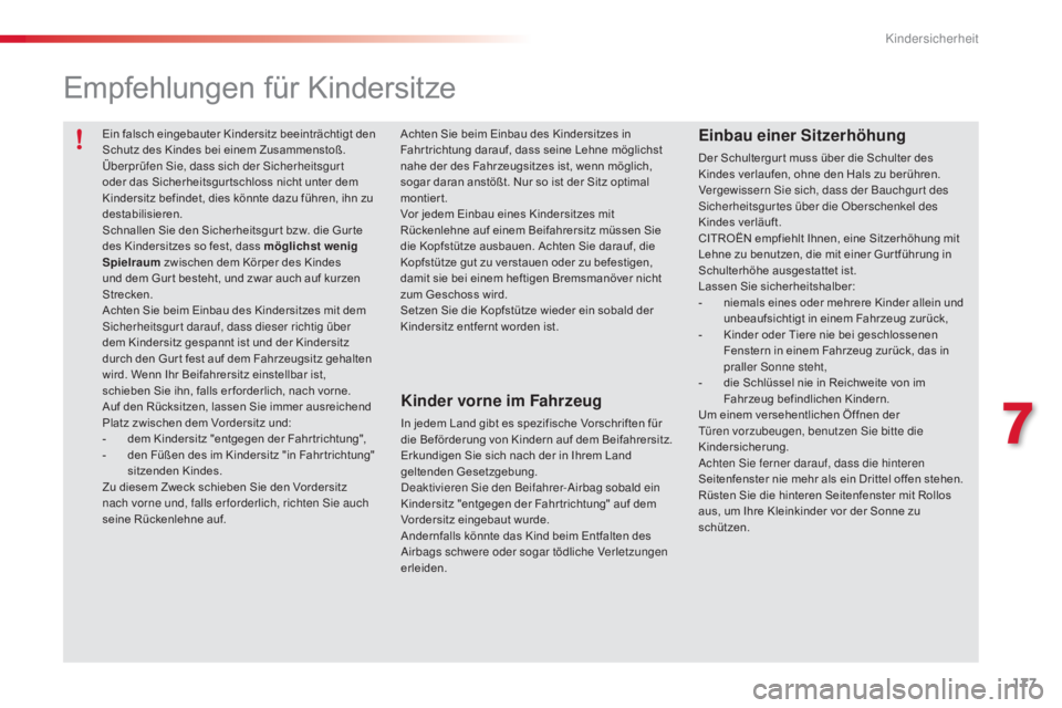 CITROEN C5 2015 Betriebsanleitungen (in German) 177
C5_de_Chap07_securite-enfant_ed01-2014
Empfehlungen für Kindersitze
Kinder vorne im Fahrzeug
In jedem Land gibt es spezifische Vorschriften für
die Beförderung von Kindern auf dem Beifahrersit CITROEN C5 2015 Betriebsanleitungen (in German) 177
C5_de_Chap07_securite-enfant_ed01-2014
Empfehlungen für Kindersitze
Kinder vorne im Fahrzeug
In jedem Land gibt es spezifische Vorschriften für
die Beförderung von Kindern auf dem Beifahrersit