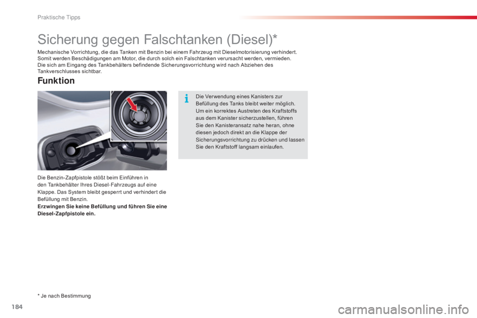 CITROEN C5 2015 Betriebsanleitungen (in German) 184
C5_de_Chap08_information_ed01-2014
Sicherung gegen Falschtanken (Diesel)*
Die Benzin-Zapfpistole stößt beim Einführen in
den ta nkbehälter i hres di esel-Fahrzeugs auf eine
Klappe. Das Sys CITROEN C5 2015 Betriebsanleitungen (in German) 184
C5_de_Chap08_information_ed01-2014
Sicherung gegen Falschtanken (Diesel)*
Die Benzin-Zapfpistole stößt beim Einführen in
den ta nkbehälter i hres di esel-Fahrzeugs auf eine
Klappe. Das Sys