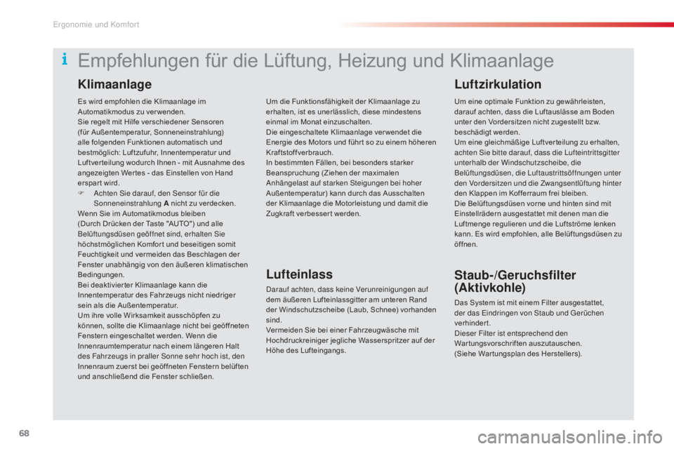 CITROEN C5 2015 Betriebsanleitungen (in German) 68
C5_de_Chap03_ergo-et-confort_ed01-2014
Es wird empfohlen die Klimaanlage im
Automatikmodus zu ver wenden.
Sie regelt mit Hilfe verschiedener Sensoren
(für Außentemperatur, Sonneneinstrahlung)
CITROEN C5 2015 Betriebsanleitungen (in German) 68
C5_de_Chap03_ergo-et-confort_ed01-2014
Es wird empfohlen die Klimaanlage im
Automatikmodus zu ver wenden.
Sie regelt mit Hilfe verschiedener Sensoren
(für Außentemperatur, Sonneneinstrahlung)