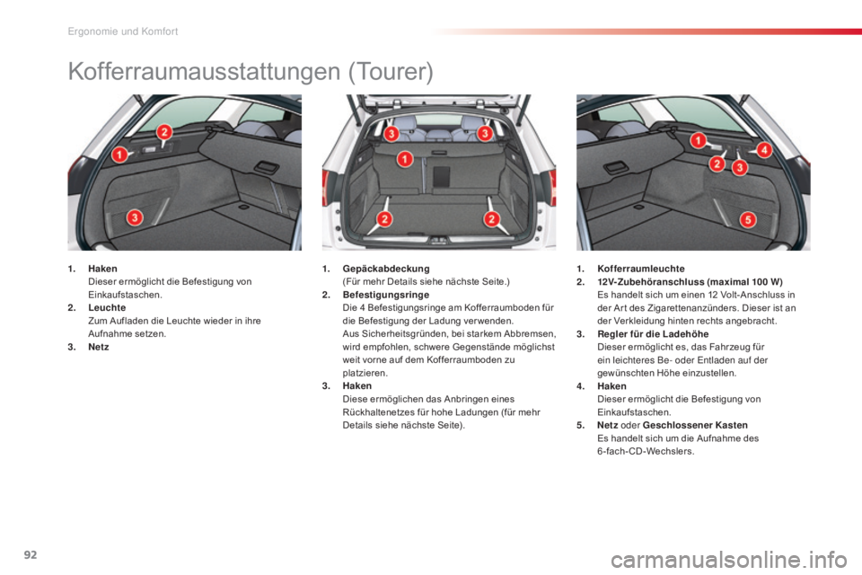 CITROEN C5 2015 Betriebsanleitungen (in German) 92
C5_de_Chap03_ergo-et-confort_ed01-2014
Kofferraumausstattungen (Tourer)
1. Haken D
ieser ermöglicht die Befestigung von
Einkaufstaschen.
2.
L
euchte
Z
um Aufladen die Leuchte wieder in ihr CITROEN C5 2015 Betriebsanleitungen (in German) 92
C5_de_Chap03_ergo-et-confort_ed01-2014
Kofferraumausstattungen (Tourer)
1. Haken D
ieser ermöglicht die Befestigung von
Einkaufstaschen.
2.
L
euchte
Z
um Aufladen die Leuchte wieder in ihr