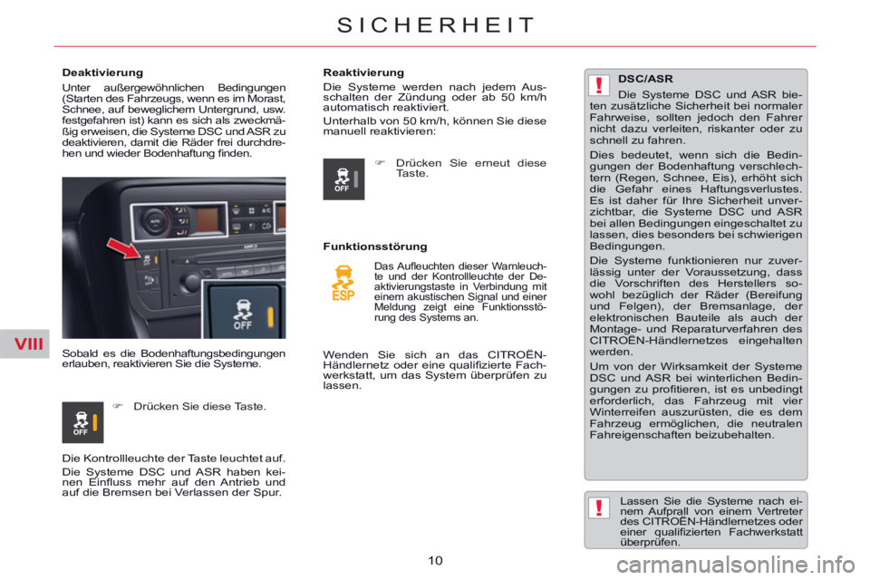 CITROEN C5 2014 Betriebsanleitungen (in German) VIII
!
!
10
SICHERHEIT
Deaktivierung
Unter außergewöhnlichen Bedingungen
(Starten des Fahrzeugs, wenn es im Morast,
Schnee, auf beweglichem Untergrund, usw.
festgefahren ist) kan CITROEN C5 2014 Betriebsanleitungen (in German) VIII
!
!
10
SICHERHEIT
Deaktivierung
Unter außergewöhnlichen Bedingungen
(Starten des Fahrzeugs, wenn es im Morast,
Schnee, auf beweglichem Untergrund, usw.
festgefahren ist) kan