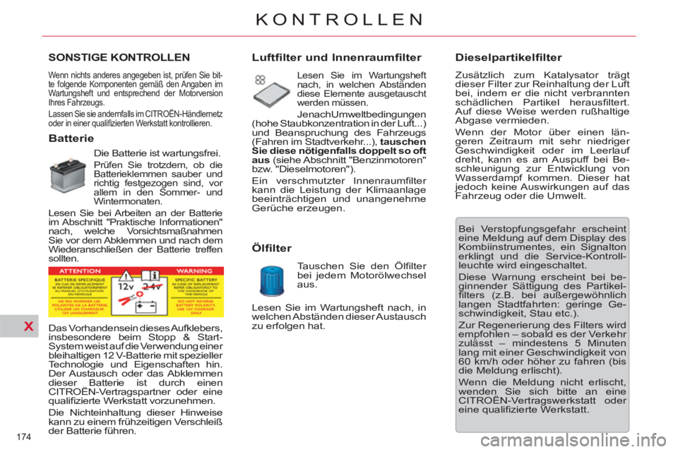 CITROEN C5 2012 Betriebsanleitungen (in German) X
174
KONTROLLEN
SONSTIGE KONTROLLEN
Wenn nichts anderes angegeben ist, prüfen Sie bit-
te folgende Komponenten gemäß den Angaben im
CITROEN C5 2012 Betriebsanleitungen (in German) X
174
KONTROLLEN
SONSTIGE KONTROLLEN
Wenn nichts anderes angegeben ist, prüfen Sie bit-
te folgende Komponenten gemäß den Angaben im