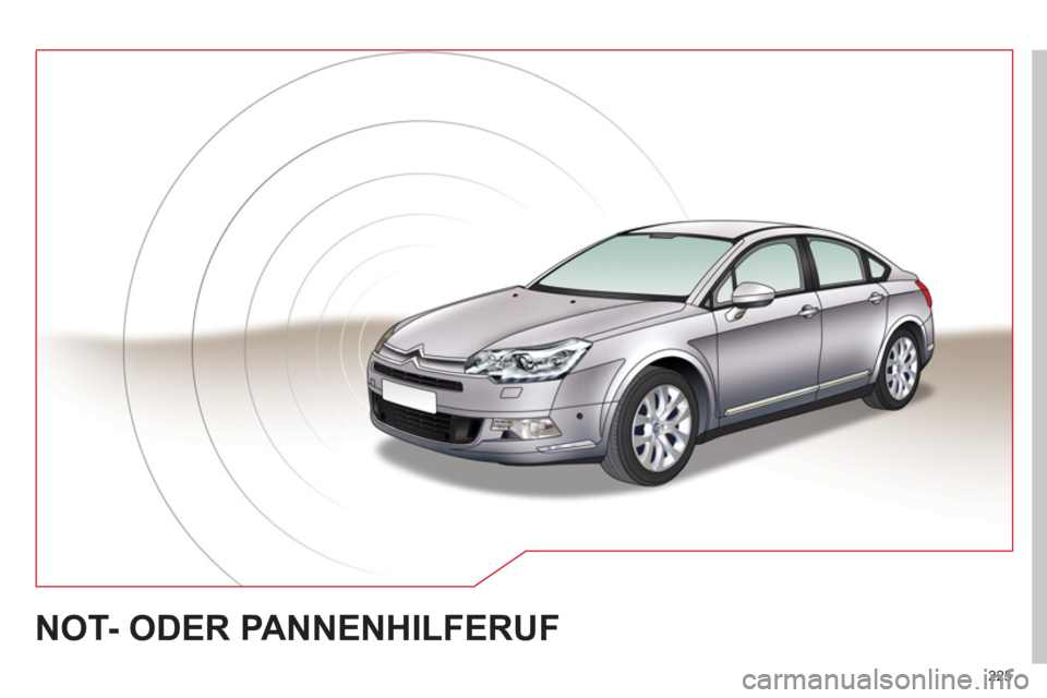 CITROEN C5 2012  Betriebsanleitungen (in German) 225
  NOT- ODER PANNENHILFERUF  