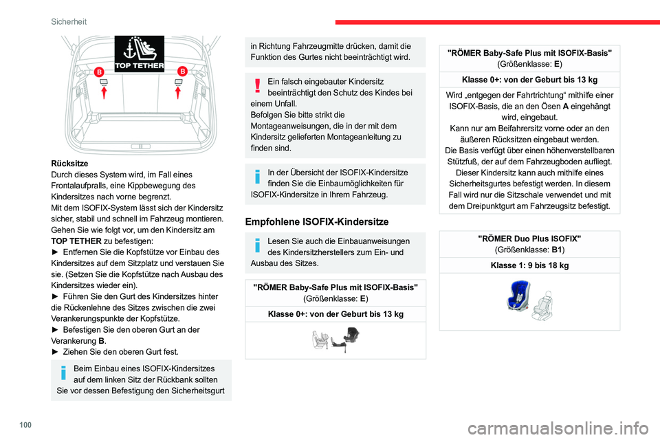 CITROEN C5 AIRCROSS 2022 Betriebsanleitungen (in German) 100
Sicherheit
Rücksitze
Durch dieses System wird, im Fall eines
Frontalaufpralls, eine Kippbewegung des
Kindersitzes nach vorne begrenzt.
Mit dem ISOFIX-System lässt sich der Kindersitz
sicher CITROEN C5 AIRCROSS 2022 Betriebsanleitungen (in German) 100
Sicherheit
Rücksitze
Durch dieses System wird, im Fall eines
Frontalaufpralls, eine Kippbewegung des
Kindersitzes nach vorne begrenzt.
Mit dem ISOFIX-System lässt sich der Kindersitz
sicher