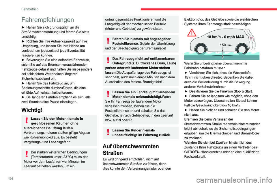 CITROEN C5 AIRCROSS 2022 Betriebsanleitungen (in German) 106
Fahrbetrieb
Fahrempfehlungen
► Halten Sie sich grundsätzlich an die
Straßenverkehrsordnung und fahren Sie stets
umsichtig.
►
Richten Sie Ihre
Aufmerksamkeit auf Ihre
Umgebung, und las CITROEN C5 AIRCROSS 2022 Betriebsanleitungen (in German) 106
Fahrbetrieb
Fahrempfehlungen
► Halten Sie sich grundsätzlich an die
Straßenverkehrsordnung und fahren Sie stets
umsichtig.
►
Richten Sie Ihre
Aufmerksamkeit auf Ihre
Umgebung, und las