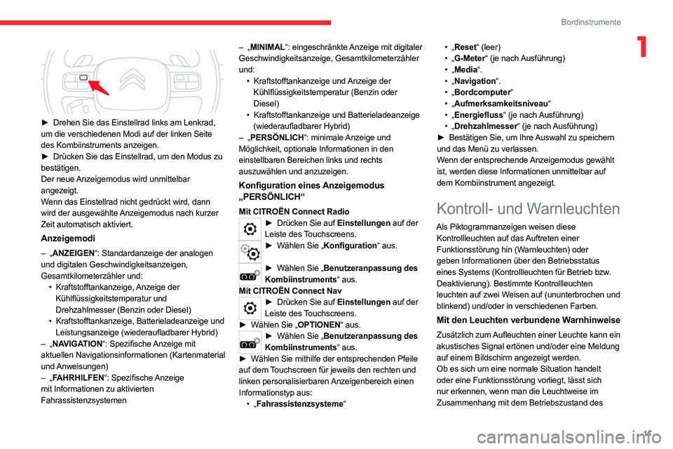CITROEN C5 AIRCROSS 2022 Betriebsanleitungen (in German) 11
Bordinstrumente
1
â–º Drehen Sie das Einstellrad links am Lenkrad,
um die verschiedenen Modi auf der linken Seite
des Kombiinstruments anzeigen.
â–º
Drücken Sie das Einstellrad, um den Modu CITROEN C5 AIRCROSS 2022 Betriebsanleitungen (in German) 11
Bordinstrumente
1
â–º Drehen Sie das Einstellrad links am Lenkrad,
um die verschiedenen Modi auf der linken Seite
des Kombiinstruments anzeigen.
â–º
Drücken Sie das Einstellrad, um den Modu