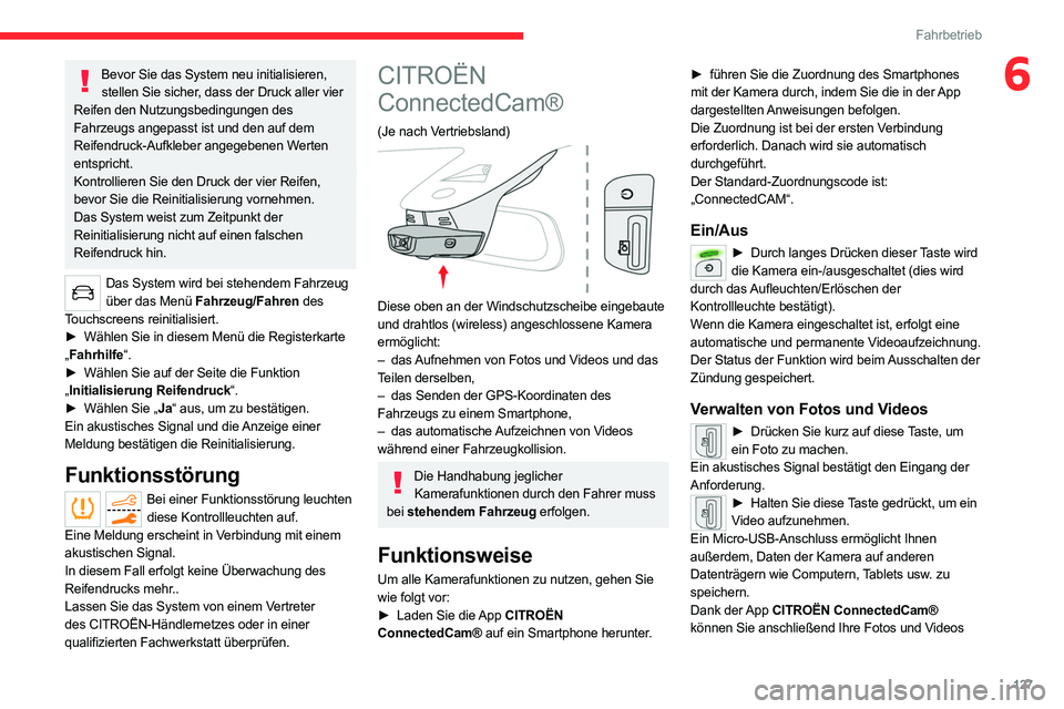 CITROEN C5 AIRCROSS 2022 Betriebsanleitungen (in German) 127
Fahrbetrieb
6Bevor Sie das System neu initialisieren, stellen Sie sicher, dass der Druck aller vier
Reifen den Nutzungsbedingungen des
Fahrzeugs angepasst ist und den auf dem
Reifendruck-Aufkle CITROEN C5 AIRCROSS 2022 Betriebsanleitungen (in German) 127
Fahrbetrieb
6Bevor Sie das System neu initialisieren, stellen Sie sicher, dass der Druck aller vier
Reifen den Nutzungsbedingungen des
Fahrzeugs angepasst ist und den auf dem
Reifendruck-Aufkle
