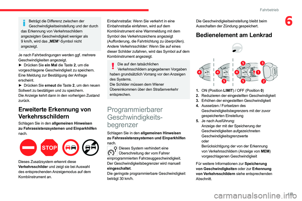 CITROEN C5 AIRCROSS 2022 Betriebsanleitungen (in German) 133
Fahrbetrieb
6Beträgt die Differenz zwischen der Geschwindigkeitseinstellung und der durch
das Erkennung von Verkehrsschildern
angezeigten Geschwindigkeit weniger als
9
km/h, wird das „MEM CITROEN C5 AIRCROSS 2022 Betriebsanleitungen (in German) 133
Fahrbetrieb
6Beträgt die Differenz zwischen der Geschwindigkeitseinstellung und der durch
das Erkennung von Verkehrsschildern
angezeigten Geschwindigkeit weniger als
9
km/h, wird das „MEM