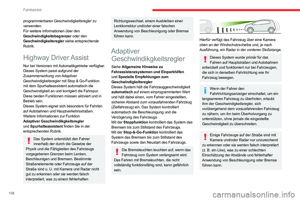 CITROEN C5 AIRCROSS 2022 Betriebsanleitungen (in German) 138
Fahrbetrieb
programmierbaren Geschwindigkeitsregler zu
verwenden.
Für weitere Informationen über den
Geschwindigkeitsbegrenzer oder den
Geschwindigkeitsregler siehe entsprechende
Rubrik.
Hig CITROEN C5 AIRCROSS 2022 Betriebsanleitungen (in German) 138
Fahrbetrieb
programmierbaren Geschwindigkeitsregler zu
verwenden.
Für weitere Informationen über den
Geschwindigkeitsbegrenzer oder den
Geschwindigkeitsregler siehe entsprechende
Rubrik.
Hig