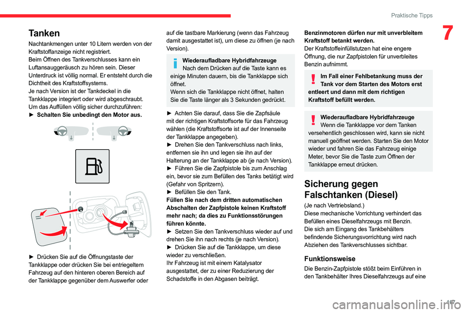 CITROEN C5 AIRCROSS 2022 Betriebsanleitungen (in German) 167
Praktische Tipps
7Tanken
Nachtankmengen unter 10 Litern werden von der
Kraftstoffanzeige nicht registriert.
Beim Öffnen des
Tankverschlusses kann ein
Luftansauggeräusch zu hören sein. Dieser CITROEN C5 AIRCROSS 2022 Betriebsanleitungen (in German) 167
Praktische Tipps
7Tanken
Nachtankmengen unter 10 Litern werden von der
Kraftstoffanzeige nicht registriert.
Beim Öffnen des
Tankverschlusses kann ein
Luftansauggeräusch zu hören sein. Dieser