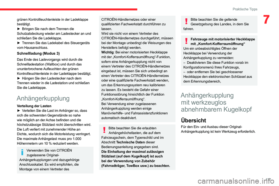 CITROEN C5 AIRCROSS 2022 Betriebsanleitungen (in German) 177
Praktische Tipps
7grünen Kontrollleuchtenleiste in der Ladeklappe
bestätigt.
â–º
Bringen Sie nach dem
Trennen die
Schutzabdeckung wieder am Ladestecker an und
schließen Sie die Ladeklappe CITROEN C5 AIRCROSS 2022 Betriebsanleitungen (in German) 177
Praktische Tipps
7grünen Kontrollleuchtenleiste in der Ladeklappe
bestätigt.
â–º
Bringen Sie nach dem
Trennen die
Schutzabdeckung wieder am Ladestecker an und
schließen Sie die Ladeklappe