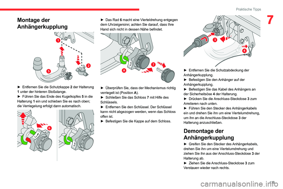 CITROEN C5 AIRCROSS 2022 Betriebsanleitungen (in German) 179
Praktische Tipps
7Montage der
Anhängerkupplung
► Entfernen Sie die Schutzkappe 2 der Halterung
1 unter der hinteren Stoßstange.
►
Führen Sie das Ende des Kugelkopfes
5 in die
Ha CITROEN C5 AIRCROSS 2022 Betriebsanleitungen (in German) 179
Praktische Tipps
7Montage der
Anhängerkupplung
► Entfernen Sie die Schutzkappe 2 der Halterung
1 unter der hinteren Stoßstange.
►
Führen Sie das Ende des Kugelkopfes
5 in die
Ha