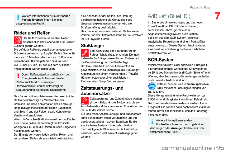 CITROEN C5 AIRCROSS 2022 Betriebsanleitungen (in German) 189
Praktische Tipps
7Weitere Informationen zur elektrischen Feststellbremse finden Sie in der
entsprechenden Rubrik.
Räder und Reifen
Der Reifendruck muss an allen Reifen, einschließlich des Rese CITROEN C5 AIRCROSS 2022 Betriebsanleitungen (in German) 189
Praktische Tipps
7Weitere Informationen zur elektrischen Feststellbremse finden Sie in der
entsprechenden Rubrik.
Räder und Reifen
Der Reifendruck muss an allen Reifen, einschließlich des Rese