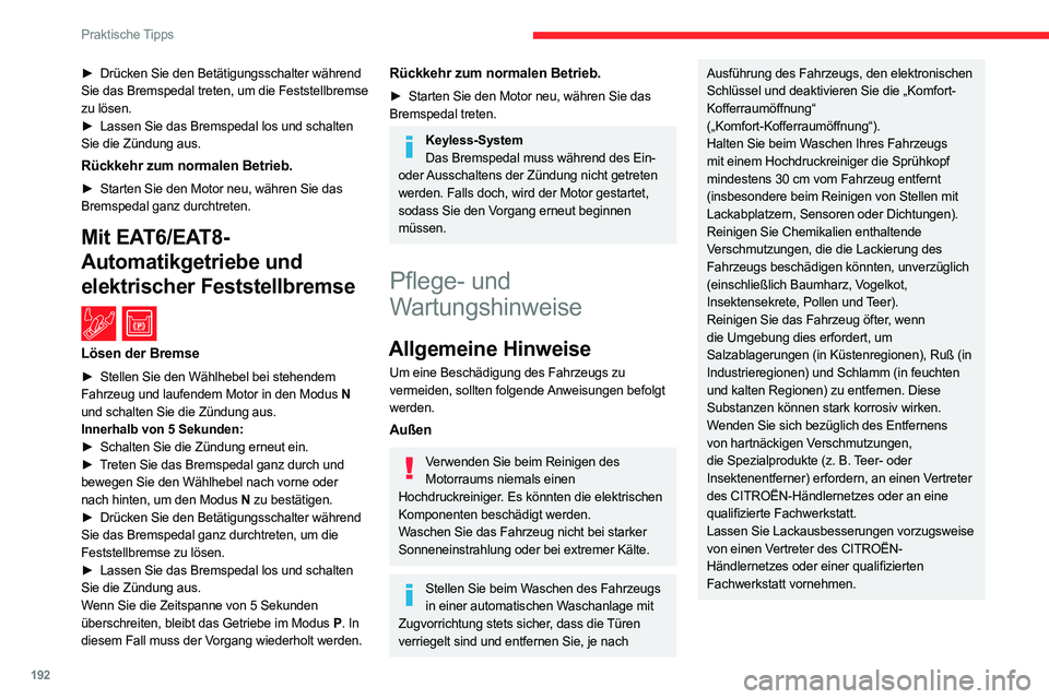 CITROEN C5 AIRCROSS 2022 Betriebsanleitungen (in German) 192
Praktische Tipps
Innen
Verwenden Sie zum Reinigen des Fahrzeuginnenraums niemals einen
Wasserschlauch oder Hochdruckreiniger.
In Bechern oder anderen offenen Behältern
transportierte Flüssigke CITROEN C5 AIRCROSS 2022 Betriebsanleitungen (in German) 192
Praktische Tipps
Innen
Verwenden Sie zum Reinigen des Fahrzeuginnenraums niemals einen
Wasserschlauch oder Hochdruckreiniger.
In Bechern oder anderen offenen Behältern
transportierte Flüssigke