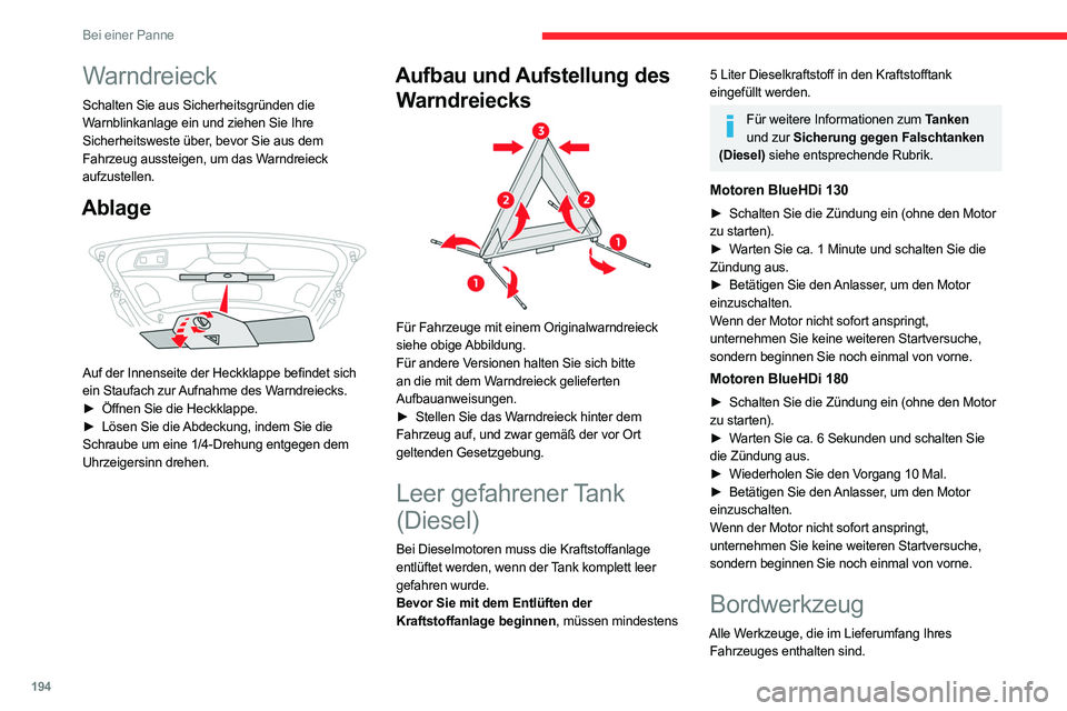CITROEN C5 AIRCROSS 2022 Betriebsanleitungen (in German) 194
Bei einer Panne
Warndreieck
Schalten Sie aus Sicherheitsgründen die
Warnblinkanlage ein und ziehen Sie Ihre
Sicherheitsweste über, bevor Sie aus dem
Fahrzeug aussteigen, um das Warndreieck
a CITROEN C5 AIRCROSS 2022 Betriebsanleitungen (in German) 194
Bei einer Panne
Warndreieck
Schalten Sie aus Sicherheitsgründen die
Warnblinkanlage ein und ziehen Sie Ihre
Sicherheitsweste über, bevor Sie aus dem
Fahrzeug aussteigen, um das Warndreieck
a