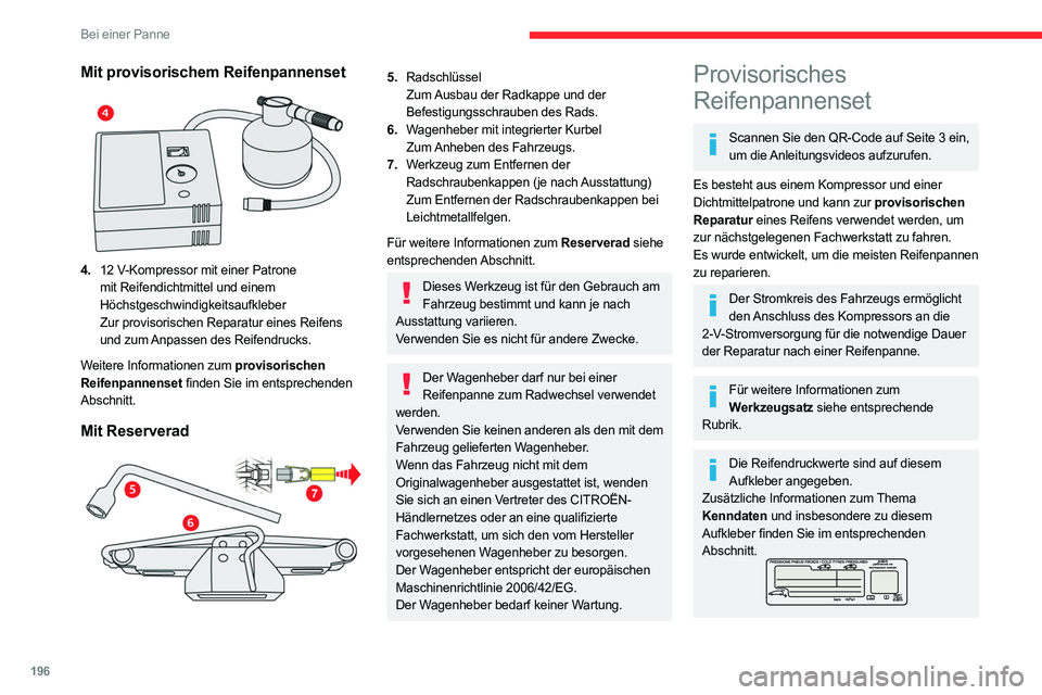 CITROEN C5 AIRCROSS 2022 Betriebsanleitungen (in German) 196
Bei einer Panne
Mit provisorischem Reifenpannenset
4.12 V-Kompressor mit einer Patrone
mit Reifendichtmittel und einem
Höchstgeschwindigkeitsaufkleber
Zur provisorischen Reparatur eines Re CITROEN C5 AIRCROSS 2022 Betriebsanleitungen (in German) 196
Bei einer Panne
Mit provisorischem Reifenpannenset
4.12 V-Kompressor mit einer Patrone
mit Reifendichtmittel und einem
Höchstgeschwindigkeitsaufkleber
Zur provisorischen Reparatur eines Re