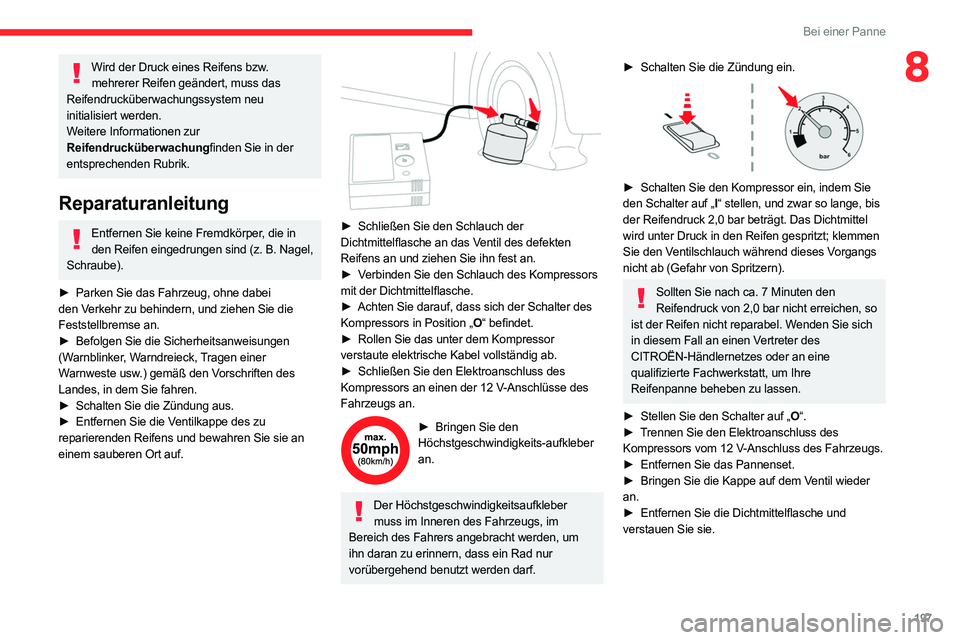 CITROEN C5 AIRCROSS 2022 Betriebsanleitungen (in German) 197
Bei einer Panne
8Wird der Druck eines Reifens bzw. mehrerer Reifen geändert, muss das
Reifendrucküberwachungssystem neu
initialisiert werden.
Weitere Informationen zur
Reifendrucküberwachung CITROEN C5 AIRCROSS 2022 Betriebsanleitungen (in German) 197
Bei einer Panne
8Wird der Druck eines Reifens bzw. mehrerer Reifen geändert, muss das
Reifendrucküberwachungssystem neu
initialisiert werden.
Weitere Informationen zur
Reifendrucküberwachung