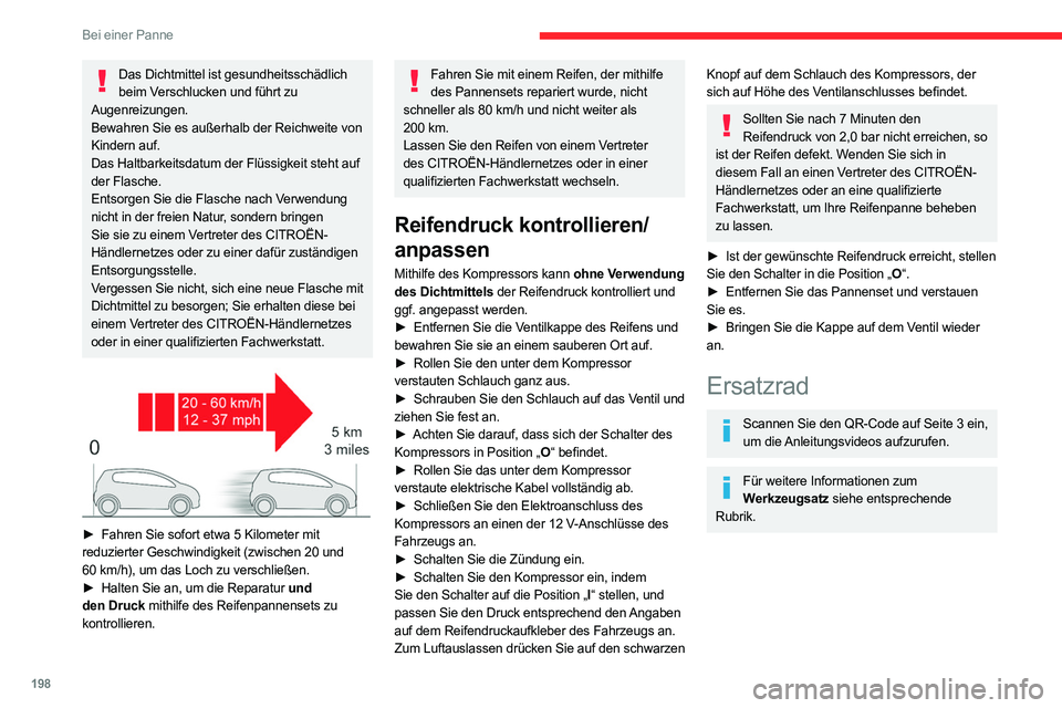 CITROEN C5 AIRCROSS 2022 Betriebsanleitungen (in German) 198
Bei einer Panne
Das Dichtmittel ist gesundheitsschädlich beim Verschlucken und führt zu
Augenreizungen.
Bewahren Sie es außerhalb der Reichweite von
Kindern auf.
Das Haltbarkeitsdatum der Flà CITROEN C5 AIRCROSS 2022 Betriebsanleitungen (in German) 198
Bei einer Panne
Das Dichtmittel ist gesundheitsschädlich beim Verschlucken und führt zu
Augenreizungen.
Bewahren Sie es außerhalb der Reichweite von
Kindern auf.
Das Haltbarkeitsdatum der FlÃ