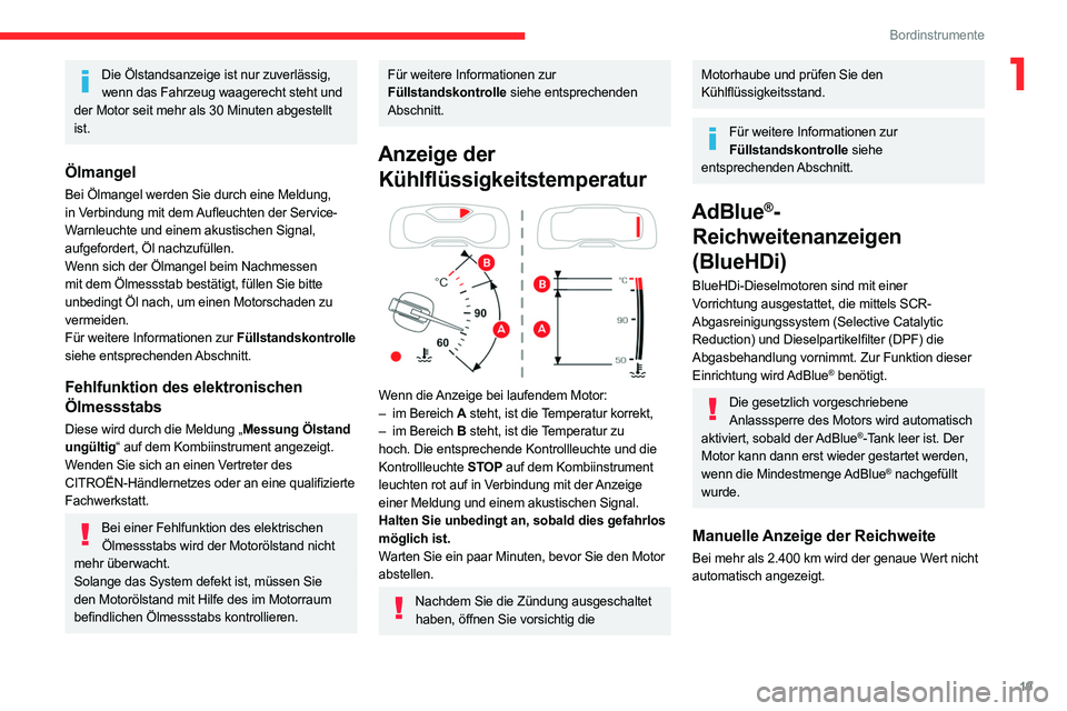 CITROEN C5 AIRCROSS 2022 Betriebsanleitungen (in German) 19
Bordinstrumente
1Die Ölstandsanzeige ist nur zuverlässig, wenn das Fahrzeug waagerecht steht und
der Motor seit mehr als 30 Minuten abgestellt
ist.
Ölmangel
Bei Ölmangel werden Sie durch eine CITROEN C5 AIRCROSS 2022 Betriebsanleitungen (in German) 19
Bordinstrumente
1Die Ölstandsanzeige ist nur zuverlässig, wenn das Fahrzeug waagerecht steht und
der Motor seit mehr als 30 Minuten abgestellt
ist.
Ölmangel
Bei Ölmangel werden Sie durch eine