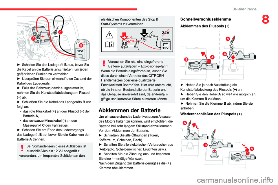 CITROEN C5 AIRCROSS 2022 Betriebsanleitungen (in German) 213
Bei einer Panne
8
► Schalten Sie das Ladegerät B aus, bevor Sie
die Kabel an die Batterie anschließen, um jeden
gefährlichen Funken zu vermeiden.
►
Überprüfen Sie den einwandfreien CITROEN C5 AIRCROSS 2022 Betriebsanleitungen (in German) 213
Bei einer Panne
8
► Schalten Sie das Ladegerät B aus, bevor Sie
die Kabel an die Batterie anschließen, um jeden
gefährlichen Funken zu vermeiden.
►
Überprüfen Sie den einwandfreien