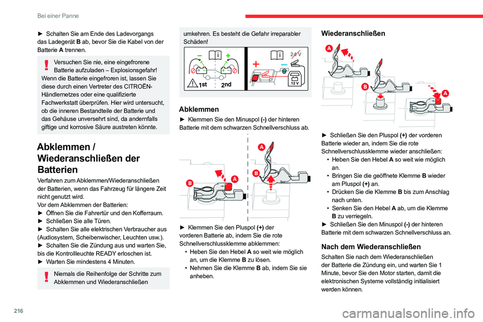 CITROEN C5 AIRCROSS 2022 Betriebsanleitungen (in German) 216
Bei einer Panne
► Schalten Sie am Ende des Ladevorgangs
das Ladegerät B ab, bevor Sie die Kabel von der
Batterie A trennen.
Versuchen Sie nie, eine eingefrorene
Batterie aufzuladen – Exp CITROEN C5 AIRCROSS 2022 Betriebsanleitungen (in German) 216
Bei einer Panne
► Schalten Sie am Ende des Ladevorgangs
das Ladegerät B ab, bevor Sie die Kabel von der
Batterie A trennen.
Versuchen Sie nie, eine eingefrorene
Batterie aufzuladen – Exp