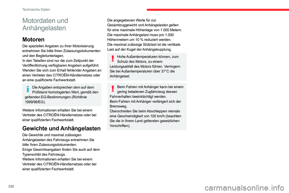 CITROEN C5 AIRCROSS 2022 Betriebsanleitungen (in German) 220
Technische Daten
Motordaten und
Anhängelasten
Motoren
Die speziellen Angaben zu Ihrer Motorisierung
entnehmen Sie bitte Ihren Zulassungsdokumenten
und den Begleitunterlagen.
In den Tabellen si CITROEN C5 AIRCROSS 2022 Betriebsanleitungen (in German) 220
Technische Daten
Motordaten und
Anhängelasten
Motoren
Die speziellen Angaben zu Ihrer Motorisierung
entnehmen Sie bitte Ihren Zulassungsdokumenten
und den Begleitunterlagen.
In den Tabellen si