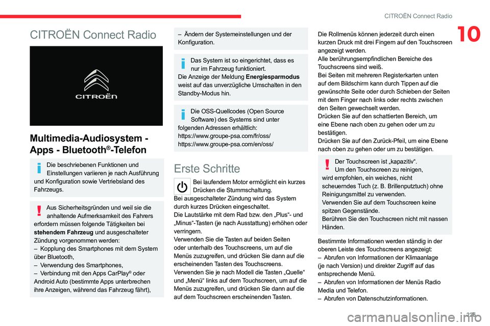 CITROEN C5 AIRCROSS 2022 Betriebsanleitungen (in German) 225
CITROËN Connect Radio
10CITROËN Connect Radio
Multimedia-Audiosystem -
Apps - Bluetooth
®-Telefon
Die beschriebenen Funktionen und Einstellungen variieren je nach Ausführung
und Konfigura CITROEN C5 AIRCROSS 2022 Betriebsanleitungen (in German) 225
CITROËN Connect Radio
10CITROËN Connect Radio
Multimedia-Audiosystem -
Apps - Bluetooth
®-Telefon
Die beschriebenen Funktionen und Einstellungen variieren je nach Ausführung
und Konfigura