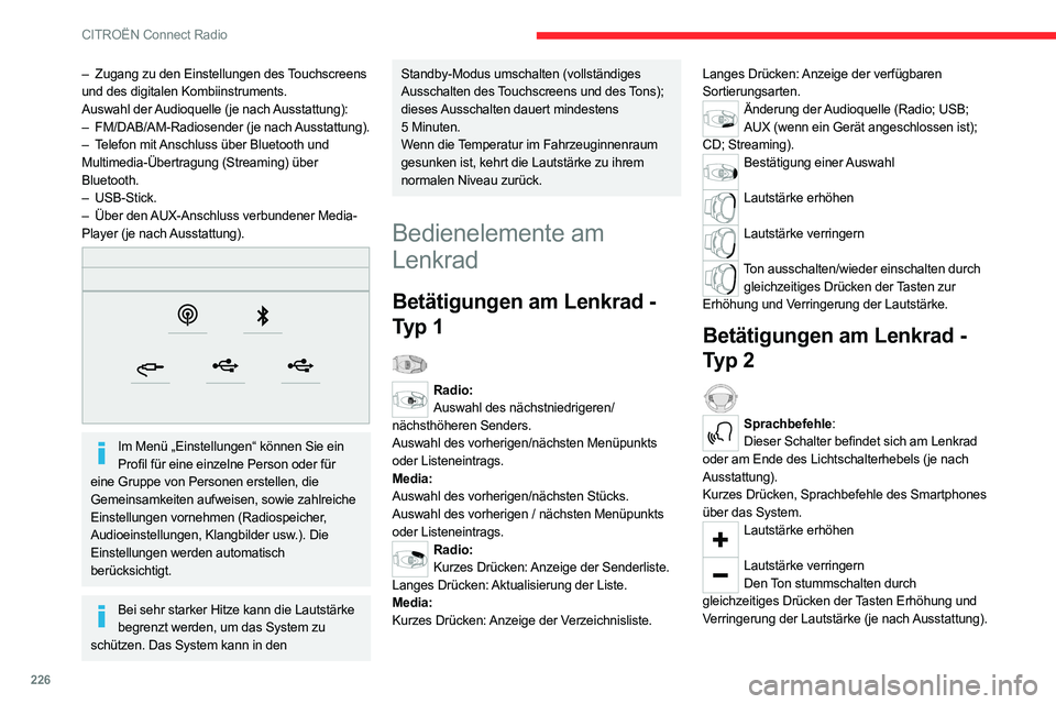 CITROEN C5 AIRCROSS 2022 Betriebsanleitungen (in German) 226
CITROËN Connect Radio
– Zugang zu den Einstellungen des Touchscreens
und des digitalen Kombiinstruments.
Auswahl der Audioquelle (je nach Ausstattung):
–
FM/DAB/AM-Radiosender (je nach
A CITROEN C5 AIRCROSS 2022 Betriebsanleitungen (in German) 226
CITROËN Connect Radio
– Zugang zu den Einstellungen des Touchscreens
und des digitalen Kombiinstruments.
Auswahl der Audioquelle (je nach Ausstattung):
–
FM/DAB/AM-Radiosender (je nach
A