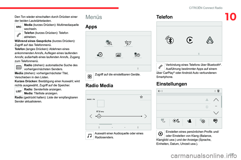 CITROEN C5 AIRCROSS 2022 Betriebsanleitungen (in German) 227
CITROËN Connect Radio
10Den Ton wieder einschalten durch Drücken einer
der beiden Lautstärketasten.
Media (kurzes Drücken): Multimediaquelle wechseln.
Telefon (kurzes Drücken): Telefon abheb CITROEN C5 AIRCROSS 2022 Betriebsanleitungen (in German) 227
CITROËN Connect Radio
10Den Ton wieder einschalten durch Drücken einer
der beiden Lautstärketasten.
Media (kurzes Drücken): Multimediaquelle wechseln.
Telefon (kurzes Drücken): Telefon abheb
