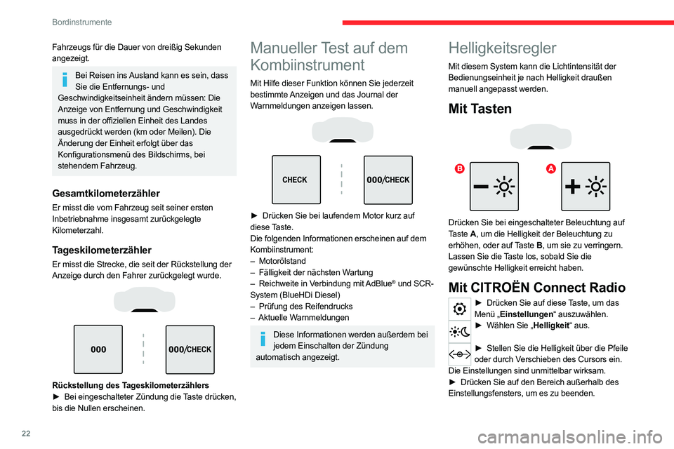 CITROEN C5 AIRCROSS 2022 Betriebsanleitungen (in German) 22
Bordinstrumente
Fahrzeugs für die Dauer von dreißig Sekunden
angezeigt.
Bei Reisen ins Ausland kann es sein, dass Sie die Entfernungs- und
Geschwindigkeitseinheit ändern müssen: Die
Anzeige CITROEN C5 AIRCROSS 2022 Betriebsanleitungen (in German) 22
Bordinstrumente
Fahrzeugs für die Dauer von dreißig Sekunden
angezeigt.
Bei Reisen ins Ausland kann es sein, dass Sie die Entfernungs- und
Geschwindigkeitseinheit ändern müssen: Die
Anzeige