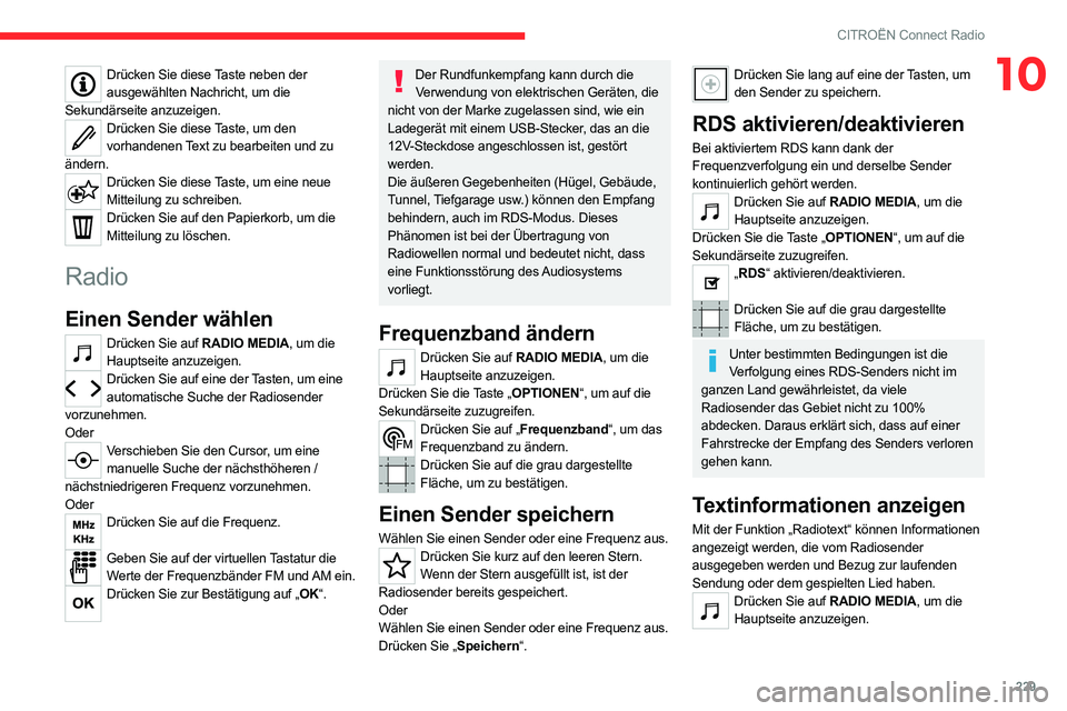 CITROEN C5 AIRCROSS 2022 Betriebsanleitungen (in German) 229
CITROËN Connect Radio
10Drücken Sie diese Taste neben der ausgewählten Nachricht, um die
Sekundärseite anzuzeigen.
Drücken Sie diese Taste, um den vorhandenen Text zu bearbeiten und zu
än CITROEN C5 AIRCROSS 2022 Betriebsanleitungen (in German) 229
CITROËN Connect Radio
10Drücken Sie diese Taste neben der ausgewählten Nachricht, um die
Sekundärseite anzuzeigen.
Drücken Sie diese Taste, um den vorhandenen Text zu bearbeiten und zu
än