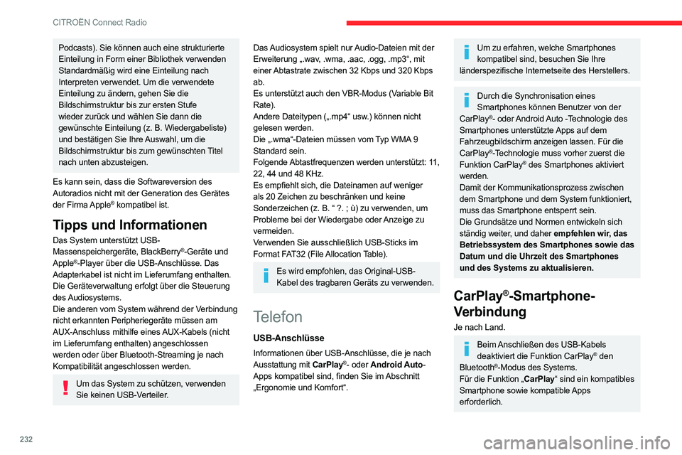 CITROEN C5 AIRCROSS 2022 Betriebsanleitungen (in German) 232
CITROËN Connect Radio
Podcasts). Sie können auch eine strukturierte
Einteilung in Form einer Bibliothek verwenden
Standardmäßig wird eine Einteilung nach
Interpreten verwendet. Um die verwen CITROEN C5 AIRCROSS 2022 Betriebsanleitungen (in German) 232
CITROËN Connect Radio
Podcasts). Sie können auch eine strukturierte
Einteilung in Form einer Bibliothek verwenden
Standardmäßig wird eine Einteilung nach
Interpreten verwendet. Um die verwen