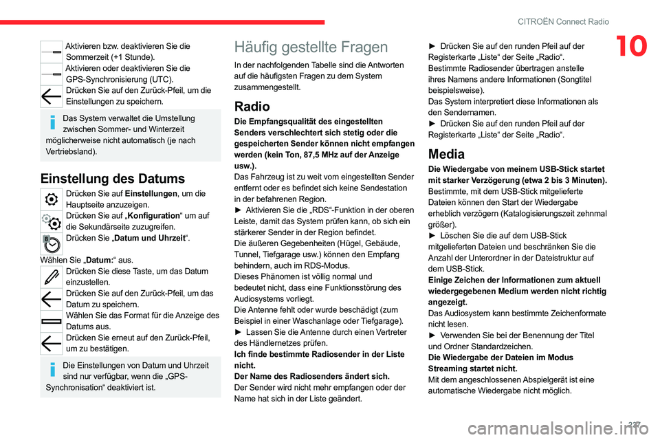 CITROEN C5 AIRCROSS 2022 Betriebsanleitungen (in German) 237
CITROËN Connect Radio
10Aktivieren bzw. deaktivieren Sie die Sommerzeit (+1 Stunde).
Aktivieren oder deaktivieren Sie die GPS-Synchronisierung (UTC).
Drücken Sie auf den Zurück-Pfeil, um die Ei CITROEN C5 AIRCROSS 2022 Betriebsanleitungen (in German) 237
CITROËN Connect Radio
10Aktivieren bzw. deaktivieren Sie die Sommerzeit (+1 Stunde).
Aktivieren oder deaktivieren Sie die GPS-Synchronisierung (UTC).
Drücken Sie auf den Zurück-Pfeil, um die Ei