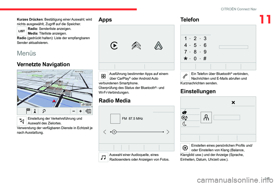 CITROEN C5 AIRCROSS 2022 Betriebsanleitungen (in German) 241
CITROËN Connect Nav
11Kurzes Drücken: Bestätigung einer Auswahl; wird
nichts ausgewählt, Zugriff auf die Speicher.
Radio: Senderliste anzeigen.Media: Titelliste anzeigen.
Radio (gedrückt hal CITROEN C5 AIRCROSS 2022 Betriebsanleitungen (in German) 241
CITROËN Connect Nav
11Kurzes Drücken: Bestätigung einer Auswahl; wird
nichts ausgewählt, Zugriff auf die Speicher.
Radio: Senderliste anzeigen.Media: Titelliste anzeigen.
Radio (gedrückt hal