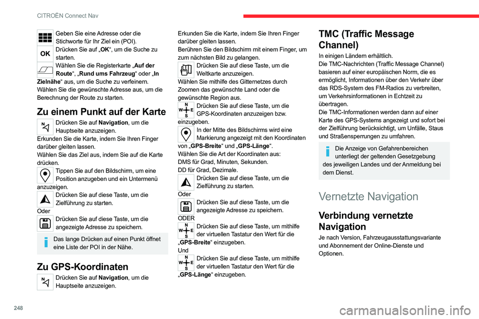CITROEN C5 AIRCROSS 2022 Betriebsanleitungen (in German) 248
CITROËN Connect Nav
Geben Sie eine Adresse oder die Stichworte für Ihr Ziel ein (POI).
Drücken Sie auf „OK“, um die Suche zu starten.
Wählen Sie die Registerkarte „Auf der Route“, „R CITROEN C5 AIRCROSS 2022 Betriebsanleitungen (in German) 248
CITROËN Connect Nav
Geben Sie eine Adresse oder die Stichworte für Ihr Ziel ein (POI).
Drücken Sie auf „OK“, um die Suche zu starten.
Wählen Sie die Registerkarte „Auf der Route“, „R