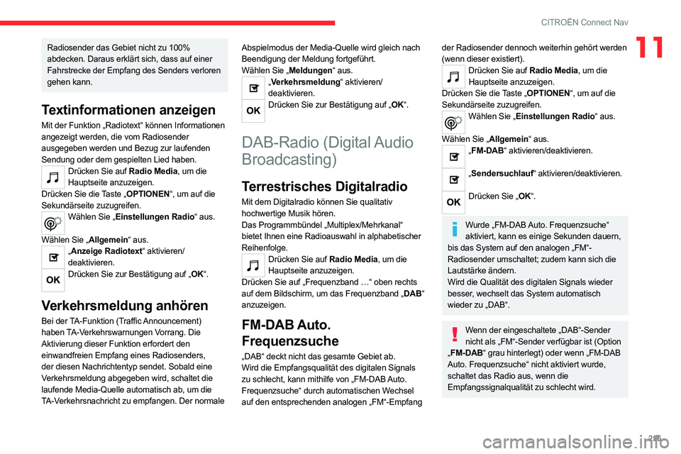 CITROEN C5 AIRCROSS 2022 Betriebsanleitungen (in German) 255
CITROËN Connect Nav
11Radiosender das Gebiet nicht zu 100%
abdecken. Daraus erklärt sich, dass auf einer
Fahrstrecke der Empfang des Senders verloren
gehen kann.
Textinformationen anzeigen
Mi CITROEN C5 AIRCROSS 2022 Betriebsanleitungen (in German) 255
CITROËN Connect Nav
11Radiosender das Gebiet nicht zu 100%
abdecken. Daraus erklärt sich, dass auf einer
Fahrstrecke der Empfang des Senders verloren
gehen kann.
Textinformationen anzeigen
Mi