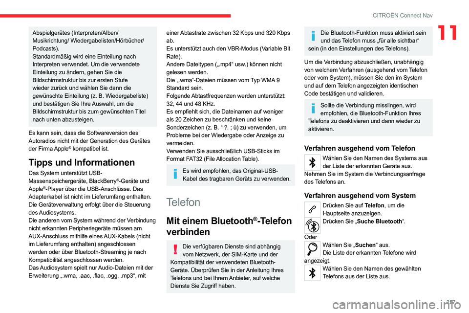 CITROEN C5 AIRCROSS 2022 Betriebsanleitungen (in German) 257
CITROËN Connect Nav
11Abspielgerätes (Interpreten/Alben/
Musikrichtung/ Wiedergabelisten/Hörbücher/
Podcasts).
Standardmäßig wird eine Einteilung nach
Interpreten verwendet. Um die verwende CITROEN C5 AIRCROSS 2022 Betriebsanleitungen (in German) 257
CITROËN Connect Nav
11Abspielgerätes (Interpreten/Alben/
Musikrichtung/ Wiedergabelisten/Hörbücher/
Podcasts).
Standardmäßig wird eine Einteilung nach
Interpreten verwendet. Um die verwende