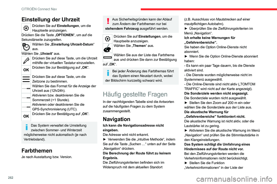 CITROEN C5 AIRCROSS 2022 Betriebsanleitungen (in German) 262
CITROËN Connect Nav
Einstellung der Uhrzeit
Drücken Sie auf Einstellungen, um die Hauptseite anzuzeigen.
Drücken Sie die Taste „OPTIONEN“, um auf die
Sekundärseite zuzugreifen.
Wählen Si CITROEN C5 AIRCROSS 2022 Betriebsanleitungen (in German) 262
CITROËN Connect Nav
Einstellung der Uhrzeit
Drücken Sie auf Einstellungen, um die Hauptseite anzuzeigen.
Drücken Sie die Taste „OPTIONEN“, um auf die
Sekundärseite zuzugreifen.
Wählen Si