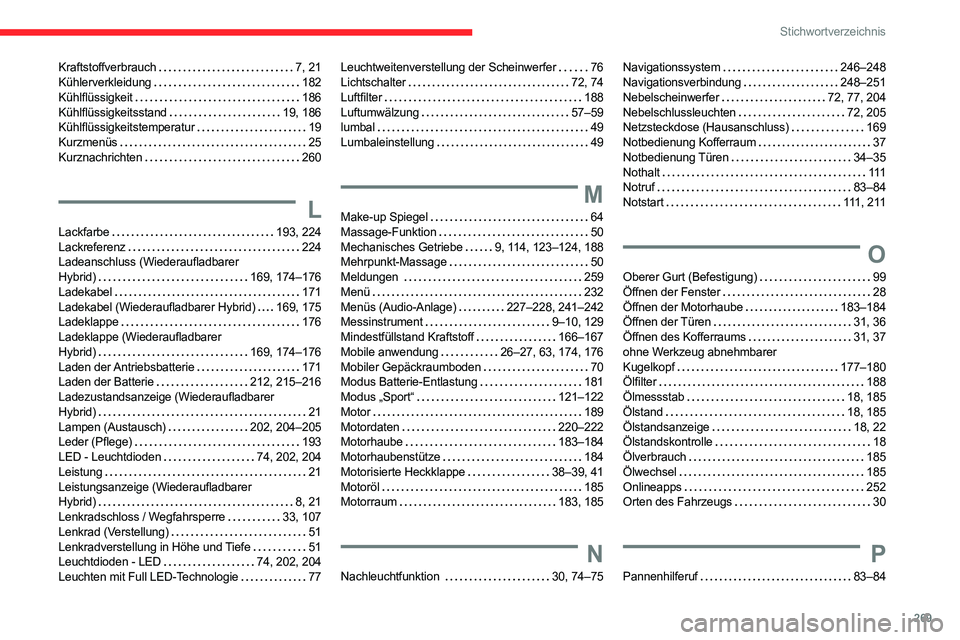 CITROEN C5 AIRCROSS 2022  Betriebsanleitungen (in German) 269
Stichwortverzeichnis
Kraftstoffverbrauch    7, 21
Kühlerverkleidung     
182
Kühlflüssigkeit
    
186
Kühlflüssigkeitsstand
    
19, 186
Kühlflüssigkeitstemperatur
   
19
Kurzmenüs
    
25