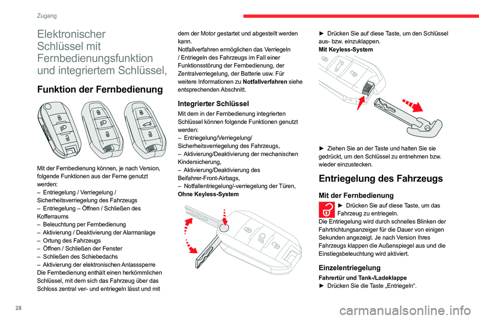 CITROEN C5 AIRCROSS 2022  Betriebsanleitungen (in German) 28
Zugang 
Elektronischer 
Schlüssel mit 
Fernbedienungsfunktion 
und integriertem Schlüssel,
Funktion der Fernbedienung 
 
Mit der Fernbedienung können, je nach Version, 
folgende Funktionen aus d