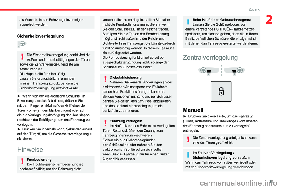 CITROEN C5 AIRCROSS 2022 Betriebsanleitungen (in German) 33
Zugang
2als Wunsch, in das Fahrzeug einzusteigen,
ausgelegt werden.
Sicherheitsverriegelung
Die Sicherheitsverriegelung deaktiviert die Außen- und Innenbetätigungen der Türen
sowie die Zent CITROEN C5 AIRCROSS 2022 Betriebsanleitungen (in German) 33
Zugang
2als Wunsch, in das Fahrzeug einzusteigen,
ausgelegt werden.
Sicherheitsverriegelung
Die Sicherheitsverriegelung deaktiviert die Außen- und Innenbetätigungen der Türen
sowie die Zent