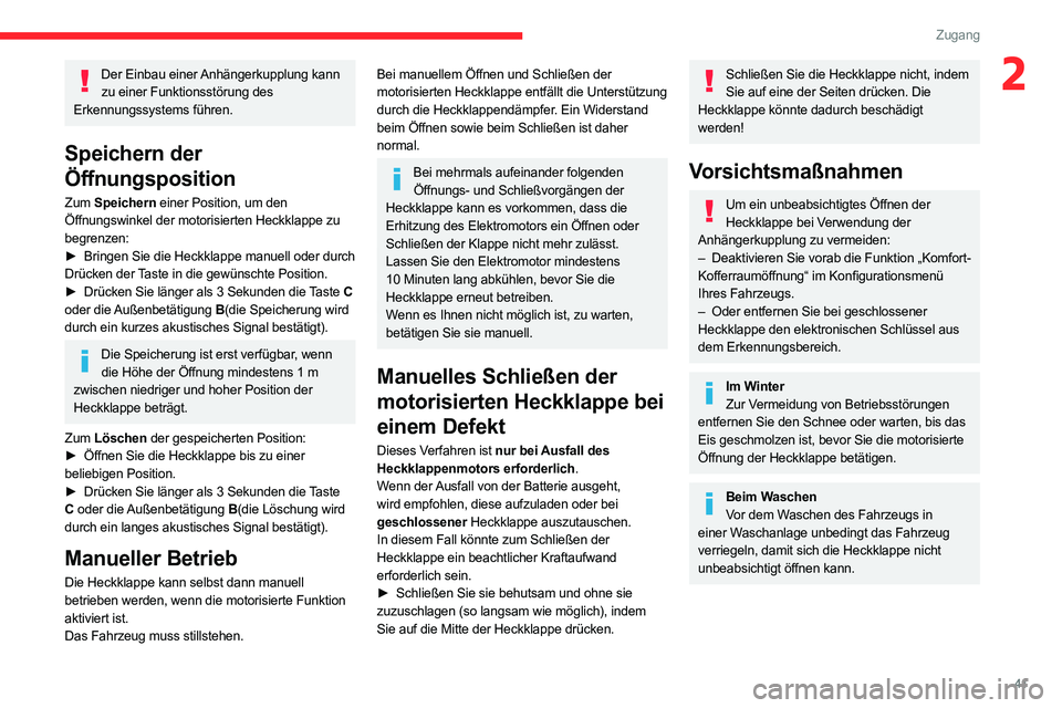 CITROEN C5 AIRCROSS 2022 Betriebsanleitungen (in German) 41
Zugang
2Der Einbau einer Anhängerkupplung kann zu einer Funktionsstörung des
Erkennungssystems führen.
Speichern der
Öffnungsposition
Zum Speichern einer Position, um den
Öffnungswinkel d CITROEN C5 AIRCROSS 2022 Betriebsanleitungen (in German) 41
Zugang
2Der Einbau einer Anhängerkupplung kann zu einer Funktionsstörung des
Erkennungssystems führen.
Speichern der
Öffnungsposition
Zum Speichern einer Position, um den
Öffnungswinkel d