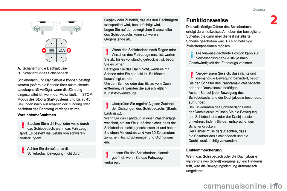 CITROEN C5 AIRCROSS 2022 Betriebsanleitungen (in German) 45
Zugang
2
A.Schalter für die Dachjalousie
B. Schalter für das Schiebedach
Schiebedach und Dachjalousie können betätigt
werden (sofern die Batterie über ausreichende
Ladekapazität verfüg CITROEN C5 AIRCROSS 2022 Betriebsanleitungen (in German) 45
Zugang
2
A.Schalter für die Dachjalousie
B. Schalter für das Schiebedach
Schiebedach und Dachjalousie können betätigt
werden (sofern die Batterie über ausreichende
Ladekapazität verfüg