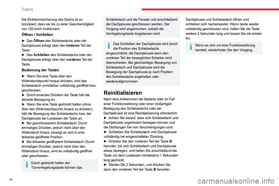CITROEN C5 AIRCROSS 2022 Betriebsanleitungen (in German) 46
Zugang
Die Einklemmsicherung des Dachs ist so
konzipiert, dass sie bis zu einer Geschwindigkeit
von 120 km/h funktioniert.
Öffnen / Schließen
► Das Öffnen des Schiebedachs oder der
Dachja CITROEN C5 AIRCROSS 2022 Betriebsanleitungen (in German) 46
Zugang
Die Einklemmsicherung des Dachs ist so
konzipiert, dass sie bis zu einer Geschwindigkeit
von 120 km/h funktioniert.
Öffnen / Schließen
► Das Öffnen des Schiebedachs oder der
Dachja