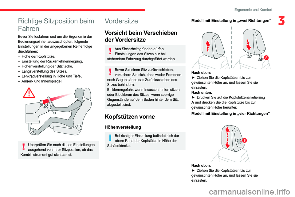 CITROEN C5 AIRCROSS 2022 Betriebsanleitungen (in German) 47
Ergonomie und Komfort
3Richtige Sitzposition beim
Fahren
Bevor Sie losfahren und um die Ergonomie der
Bedienungseinheit auszuschöpfen, folgende
Einstellungen in der angegebenen Reihenfolge
dur CITROEN C5 AIRCROSS 2022 Betriebsanleitungen (in German) 47
Ergonomie und Komfort
3Richtige Sitzposition beim
Fahren
Bevor Sie losfahren und um die Ergonomie der
Bedienungseinheit auszuschöpfen, folgende
Einstellungen in der angegebenen Reihenfolge
dur