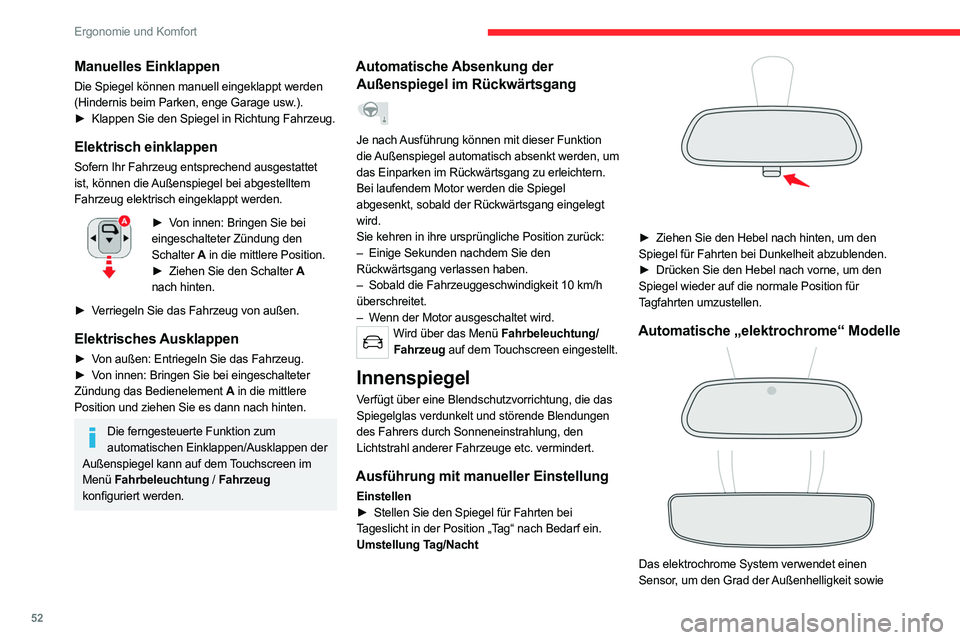 CITROEN C5 AIRCROSS 2022 Betriebsanleitungen (in German) 52
Ergonomie und Komfort
den Helligkeitsgrad hinter dem Fahrzeug zu
erfassen, um automatisch und schrittweise
zwischen Tag- und Nachtmodus umzuschalten.
Um eine optimale Sicht beim Manövrieren zu g CITROEN C5 AIRCROSS 2022 Betriebsanleitungen (in German) 52
Ergonomie und Komfort
den Helligkeitsgrad hinter dem Fahrzeug zu
erfassen, um automatisch und schrittweise
zwischen Tag- und Nachtmodus umzuschalten.
Um eine optimale Sicht beim Manövrieren zu g