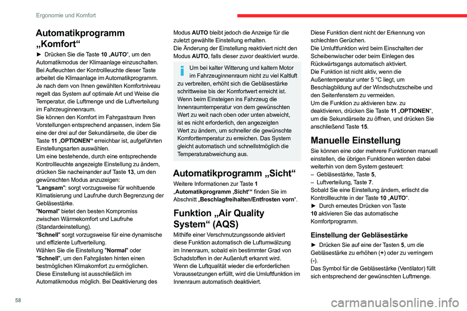 CITROEN C5 AIRCROSS 2022  Betriebsanleitungen (in German) 58
Ergonomie und Komfort
Durch Herunterstellen der Luftmenge auf den 
Minimalwert schalten Sie das Gebläse aus.
Neben dem Ventilator wird „OFF“ angezeigt.
Vermeiden Sie es, über einen längeren 